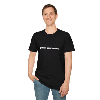 "Je Bent Goed Genoeg" Unisex T-Shirt