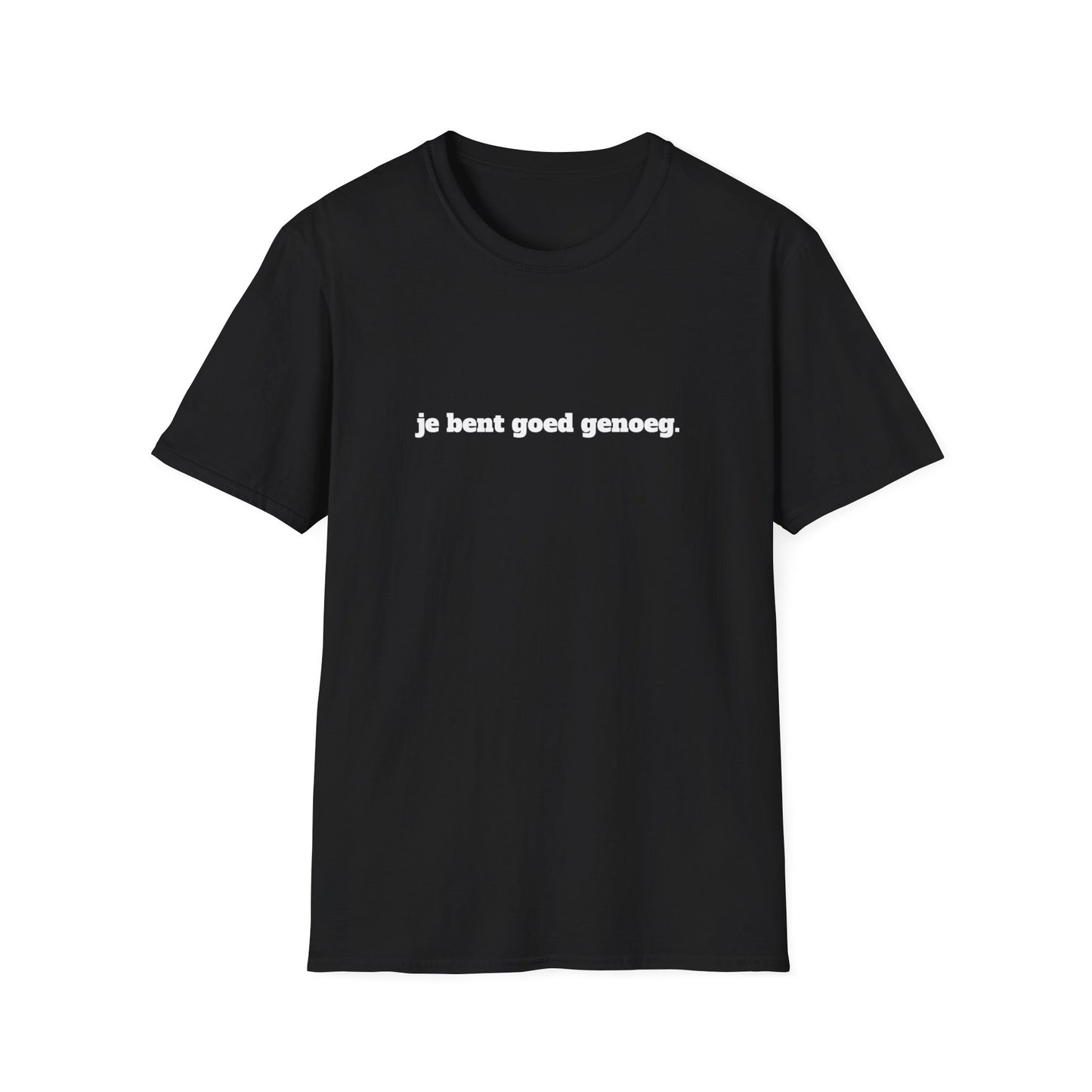 "Je Bent Goed Genoeg" Unisex T-Shirt