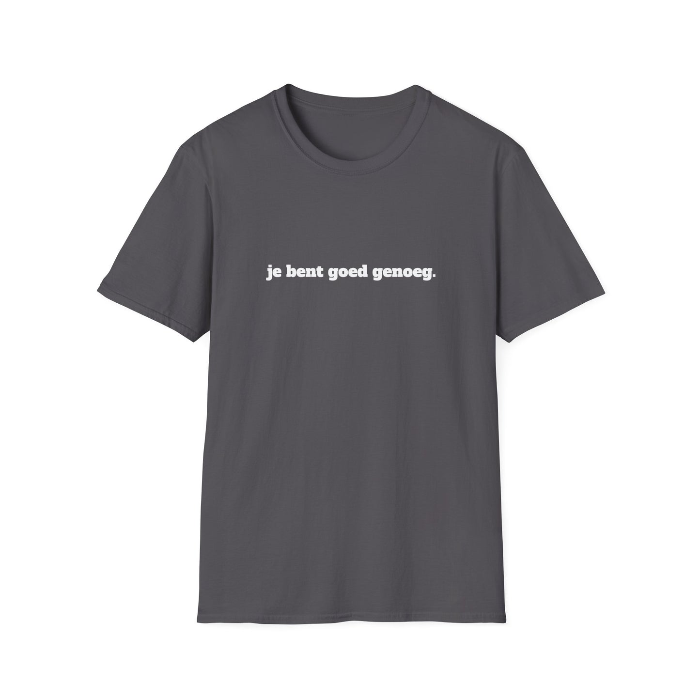 "Je Bent Goed Genoeg" Unisex T-Shirt