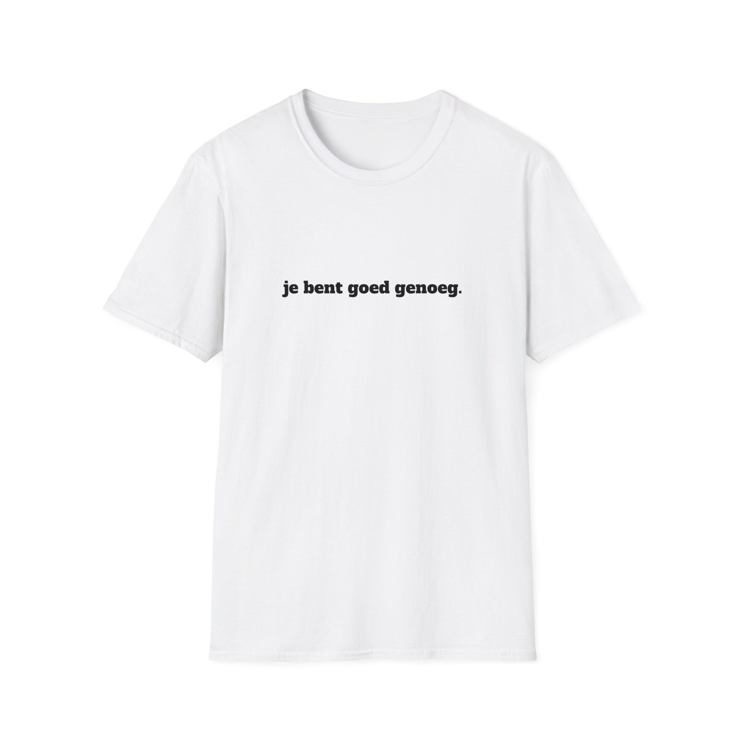 "Je Bent Goed Genoeg" Unisex T-Shirt