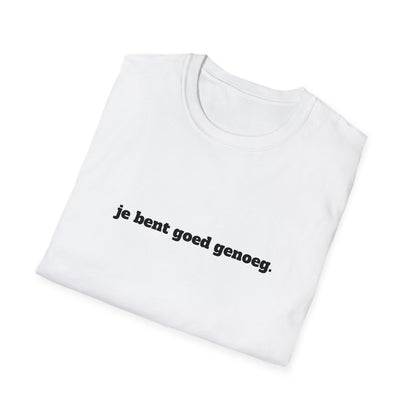 "Je Bent Goed Genoeg" Unisex T-Shirt